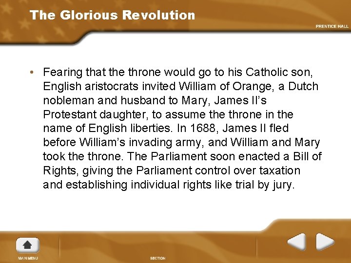 The Glorious Revolution • Fearing that the throne would go to his Catholic son,