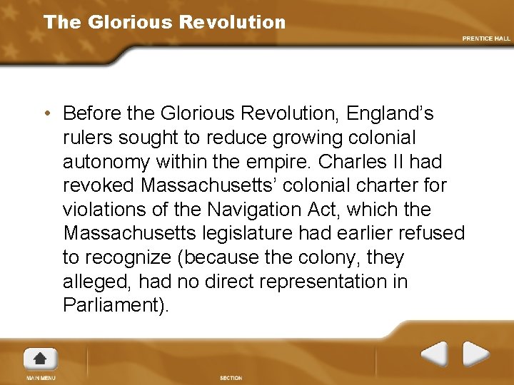 The Glorious Revolution • Before the Glorious Revolution, England’s rulers sought to reduce growing