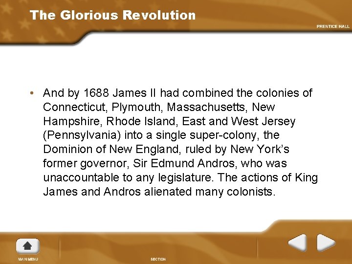 The Glorious Revolution • And by 1688 James II had combined the colonies of