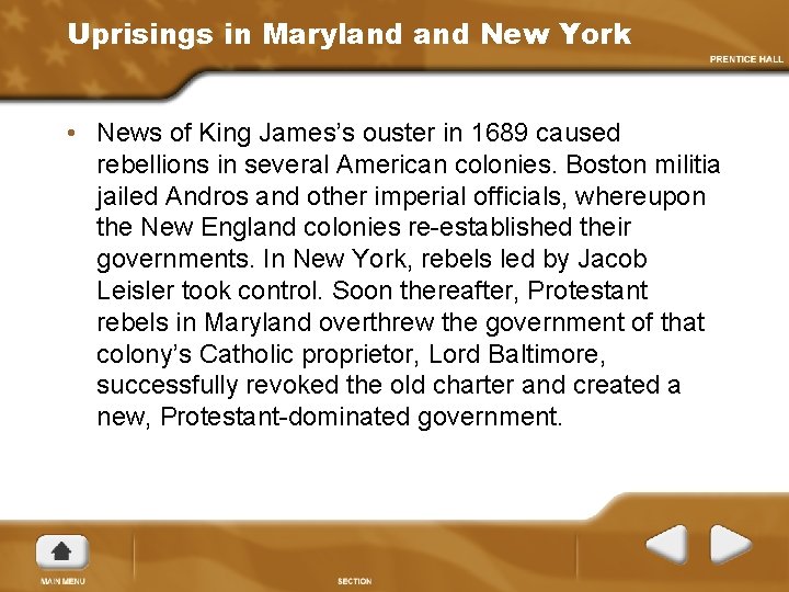 Uprisings in Maryland New York • News of King James’s ouster in 1689 caused