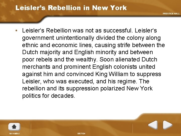 Leisler’s Rebellion in New York • Leisler’s Rebellion was not as successful. Leisler’s government