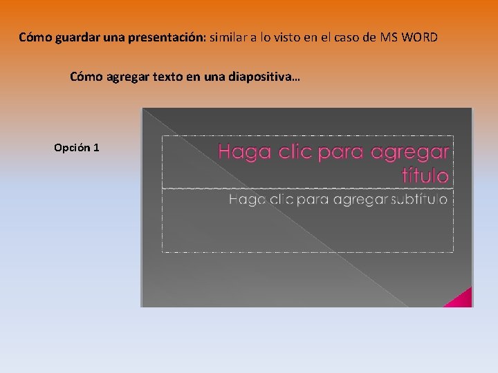 Cómo guardar una presentación: similar a lo visto en el caso de MS WORD