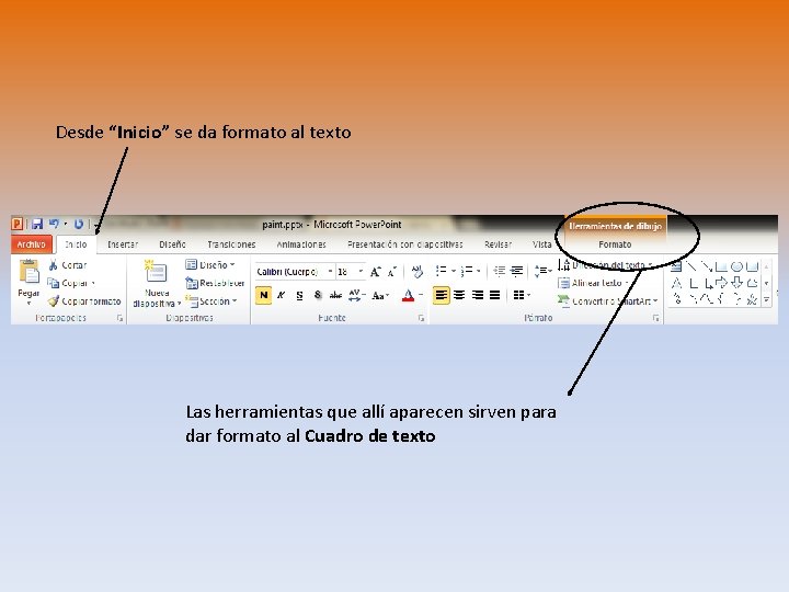 Desde “Inicio” se da formato al texto Las herramientas que allí aparecen sirven para