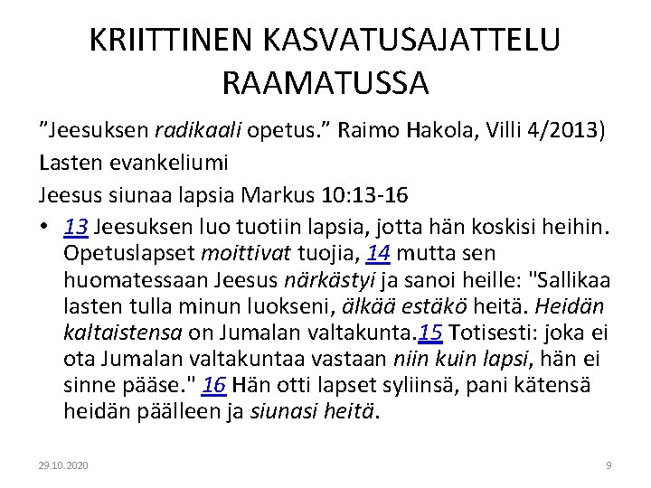 KRIITTINEN KASVATUSAJATTELU RAAMATUSSA ”Jeesuksen radikaali opetus. ” Raimo Hakola, Villi 4/2013) Lasten evankeliumi Jeesus