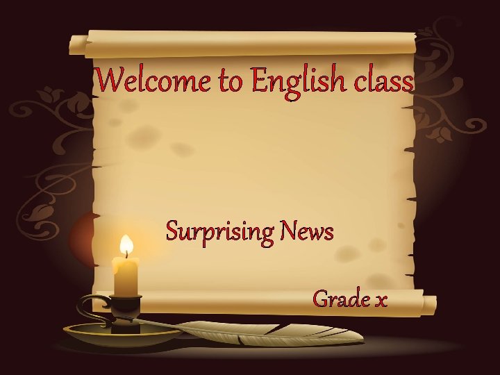 Welcome to English class Surprising News Grade x Welcome to English class Surprising News Grade x