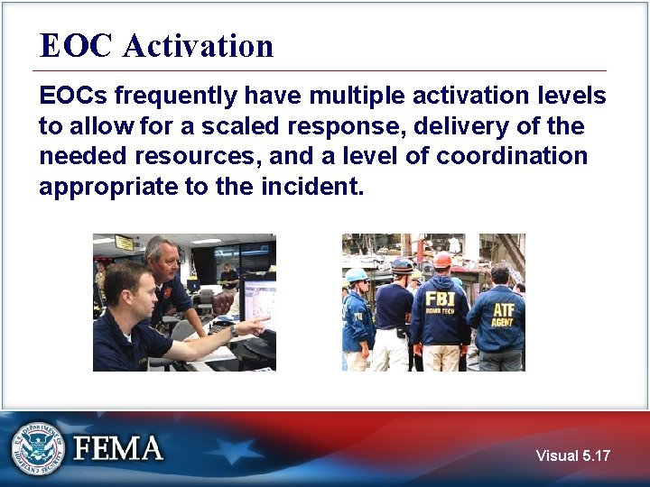 EOC Activation EOCs frequently have multiple activation levels to allow for a scaled response,