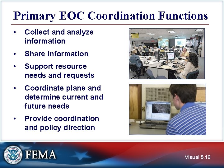 Primary EOC Coordination Functions • Collect and analyze information • Share information • Support