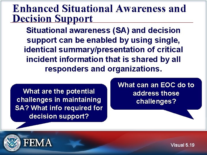 Enhanced Situational Awareness and Decision Support Situational awareness (SA) and decision support can be
