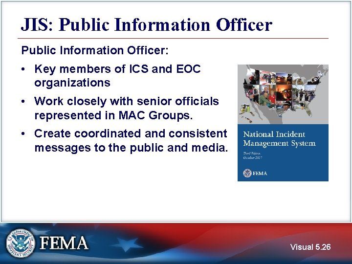 JIS: Public Information Officer: • Key members of ICS and EOC organizations • Work