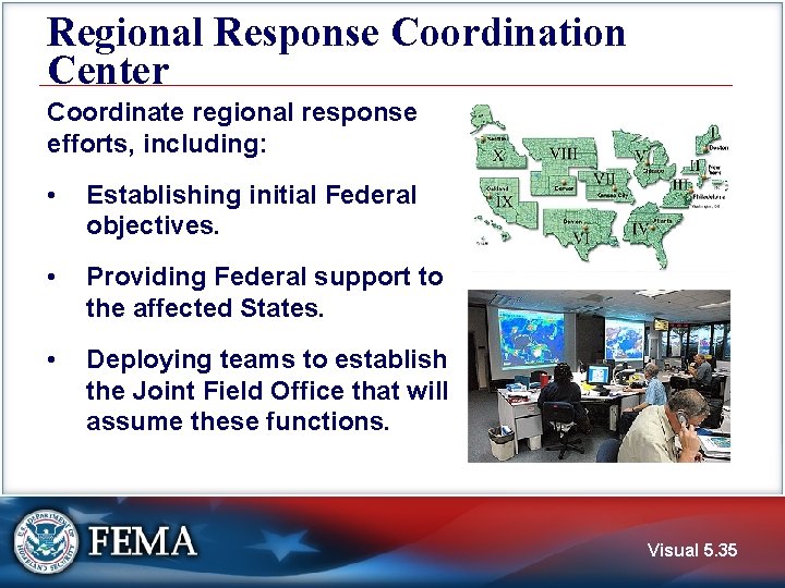 Regional Response Coordination Center Coordinate regional response efforts, including: • Establishing initial Federal objectives.