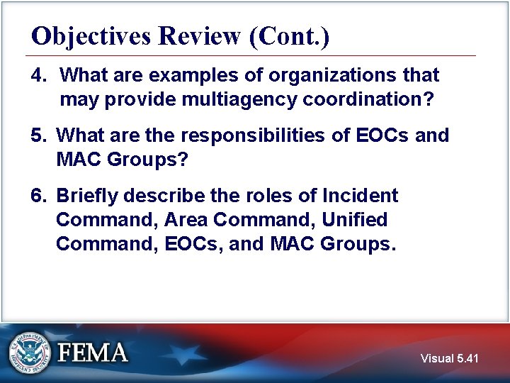 Objectives Review (Cont. ) 4. What are examples of organizations that may provide multiagency