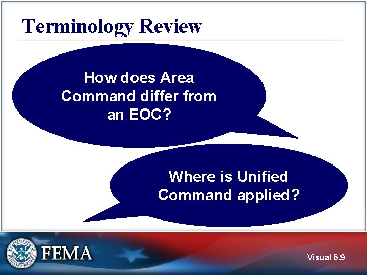 Terminology Review How does Area Command differ from an EOC? How does Area •