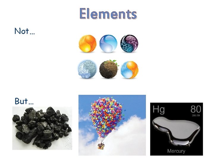 Elements Not… But… 