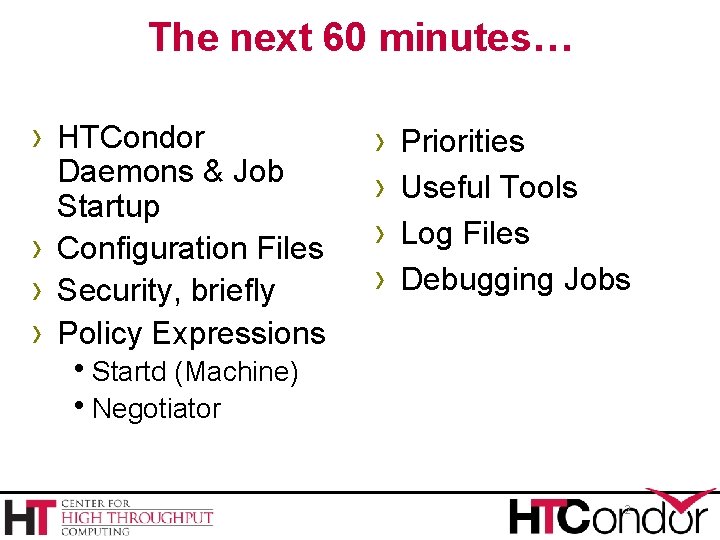 The next 60 minutes… › HTCondor › › › Daemons & Job Startup Configuration