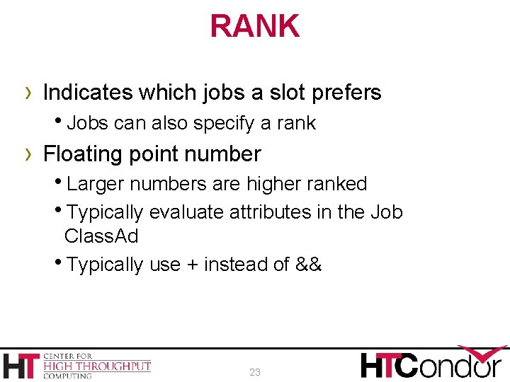 RANK › Indicates which jobs a slot prefers h. Jobs can also specify a