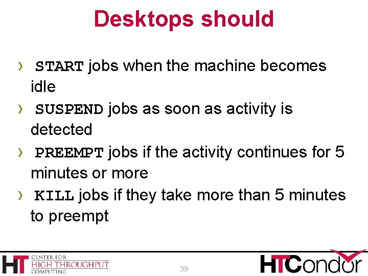 Desktops should › START jobs when the machine becomes › › › idle SUSPEND