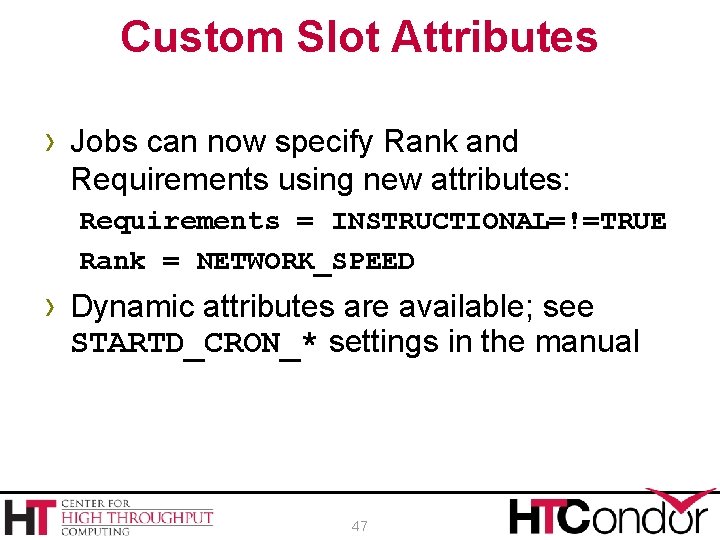 Custom Slot Attributes › Jobs can now specify Rank and Requirements using new attributes: