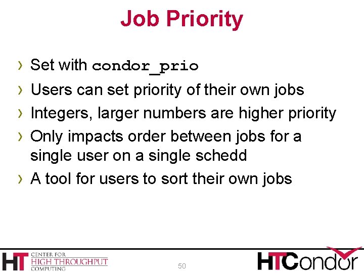 Job Priority › › › Set with condor_prio Users can set priority of their