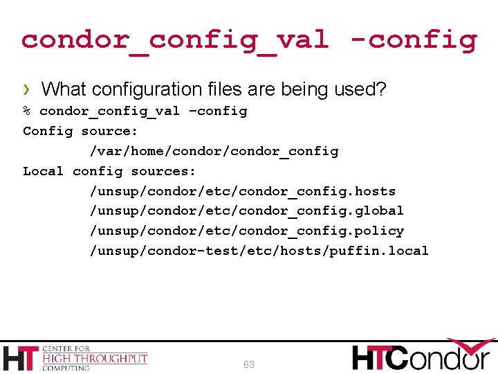 condor_config_val -config › What configuration files are being used? % condor_config_val –config Config source: