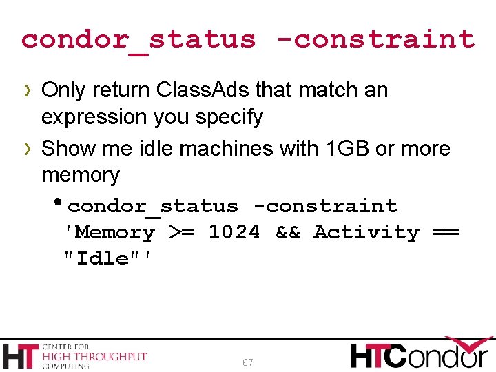 condor_status -constraint › Only return Class. Ads that match an › expression you specify