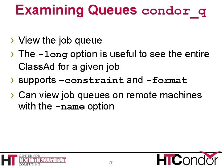 Examining Queues condor_q › View the job queue › The -long option is useful