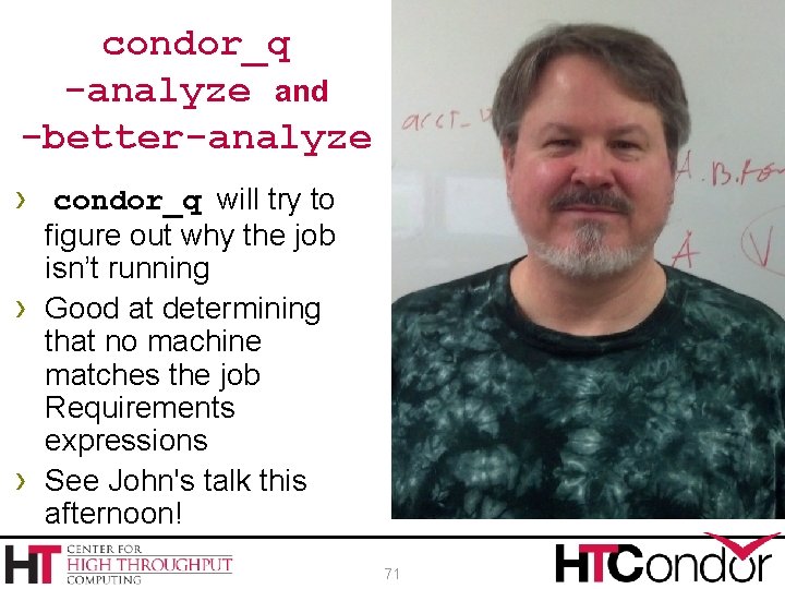 condor_q -analyze and -better-analyze › condor_q will try to › › figure out why