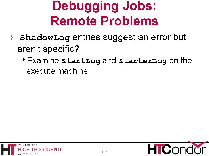 Debugging Jobs: Remote Problems › Shadow. Log entries suggest an error but aren’t specific?