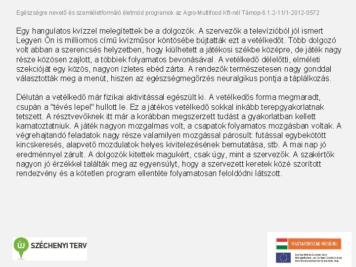 Egészségre nevelő és szemléletformáló életmód programok az Agro-Multifood Kft-nél Támop-6. 1. 2 -11/1 -2012