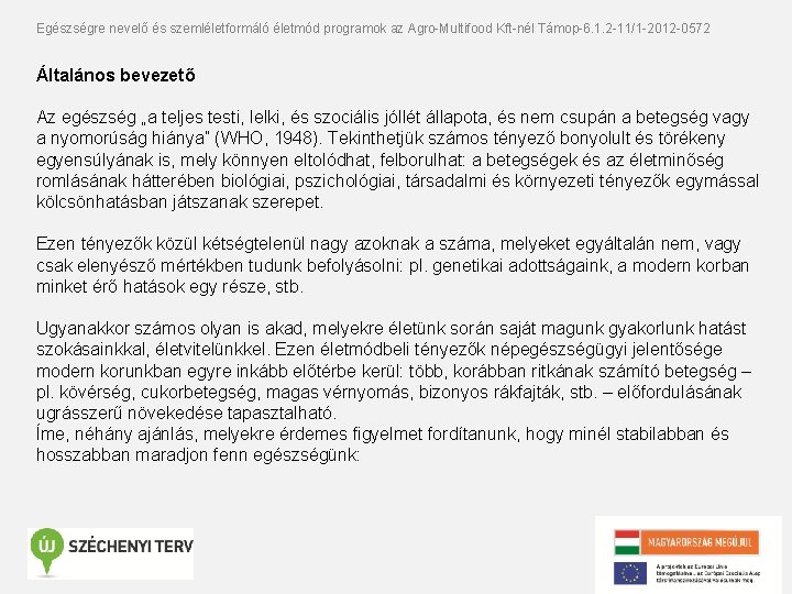 Egészségre nevelő és szemléletformáló életmód programok az Agro-Multifood Kft-nél Támop-6. 1. 2 -11/1 -2012