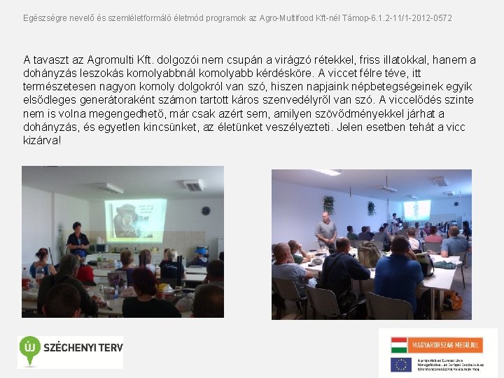 Egészségre nevelő és szemléletformáló életmód programok az Agro-Multifood Kft-nél Támop-6. 1. 2 -11/1 -2012