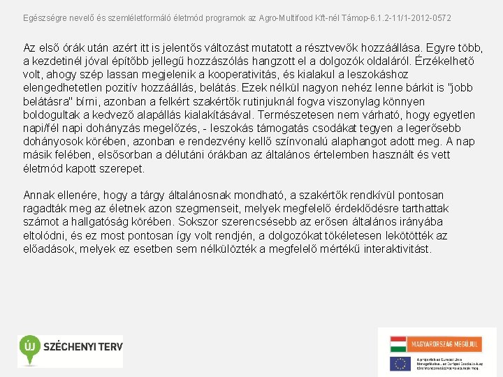 Egészségre nevelő és szemléletformáló életmód programok az Agro-Multifood Kft-nél Támop-6. 1. 2 -11/1 -2012