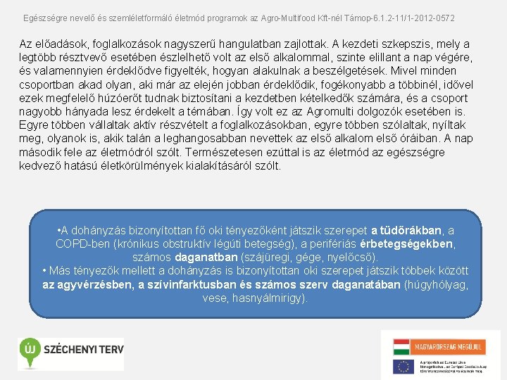 Egészségre nevelő és szemléletformáló életmód programok az Agro-Multifood Kft-nél Támop-6. 1. 2 -11/1 -2012