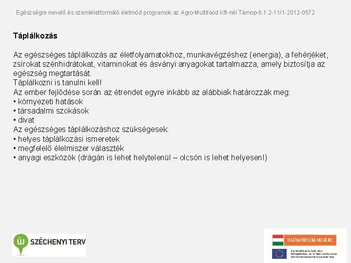 Egészségre nevelő és szemléletformáló életmód programok az Agro-Multifood Kft-nél Támop-6. 1. 2 -11/1 -2012