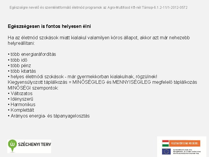 Egészségre nevelő és szemléletformáló életmód programok az Agro-Multifood Kft-nél Támop-6. 1. 2 -11/1 -2012