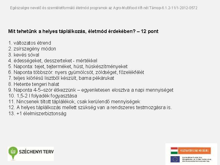 Egészségre nevelő és szemléletformáló életmód programok az Agro-Multifood Kft-nél Támop-6. 1. 2 -11/1 -2012