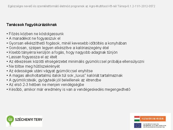 Egészségre nevelő és szemléletformáló életmód programok az Agro-Multifood Kft-nél Támop-6. 1. 2 -11/1 -2012