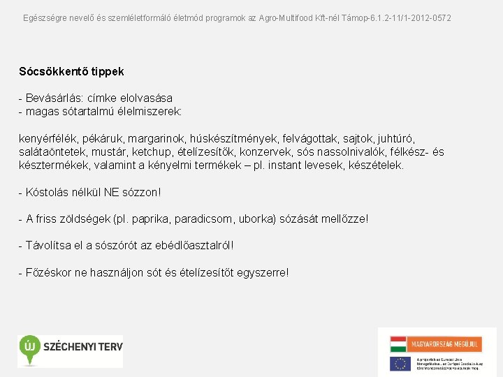 Egészségre nevelő és szemléletformáló életmód programok az Agro-Multifood Kft-nél Támop-6. 1. 2 -11/1 -2012