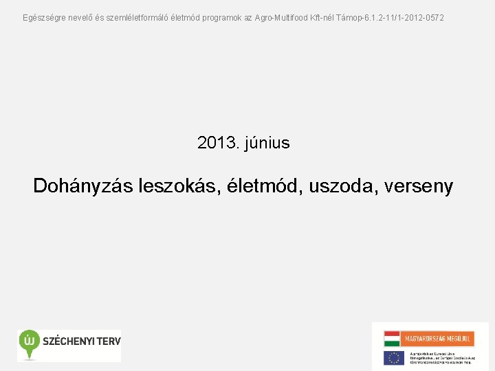 Egészségre nevelő és szemléletformáló életmód programok az Agro-Multifood Kft-nél Támop-6. 1. 2 -11/1 -2012