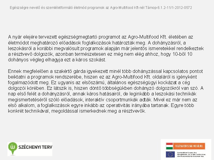 Egészségre nevelő és szemléletformáló életmód programok az Agro-Multifood Kft-nél Támop-6. 1. 2 -11/1 -2012