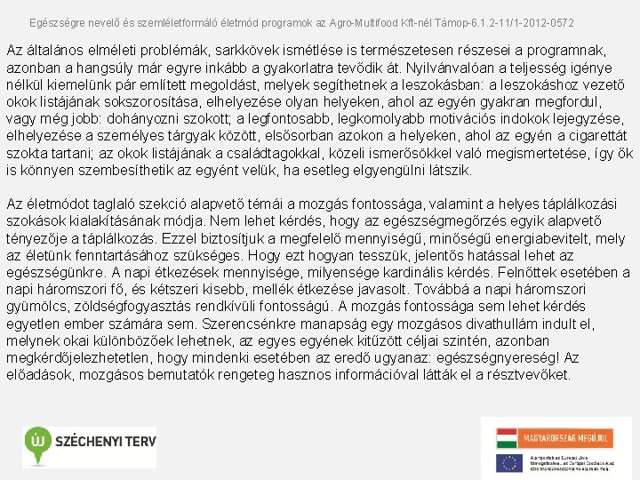 Egészségre nevelő és szemléletformáló életmód programok az Agro-Multifood Kft-nél Támop-6. 1. 2 -11/1 -2012