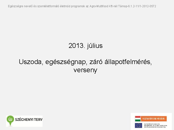 Egészségre nevelő és szemléletformáló életmód programok az Agro-Multifood Kft-nél Támop-6. 1. 2 -11/1 -2012