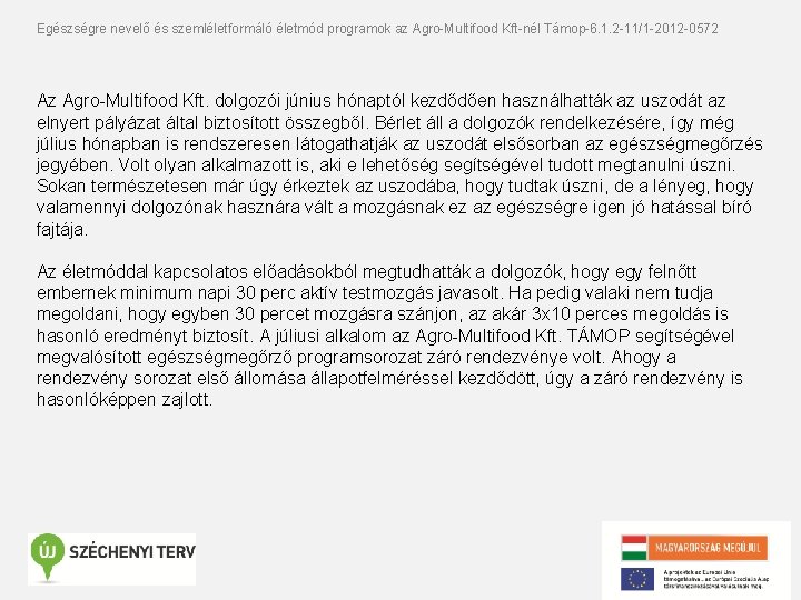 Egészségre nevelő és szemléletformáló életmód programok az Agro-Multifood Kft-nél Támop-6. 1. 2 -11/1 -2012