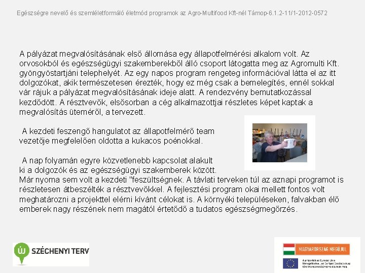 Egészségre nevelő és szemléletformáló életmód programok az Agro-Multifood Kft-nél Támop-6. 1. 2 -11/1 -2012