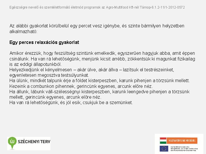 Egészségre nevelő és szemléletformáló életmód programok az Agro-Multifood Kft-nél Támop-6. 1. 2 -11/1 -2012