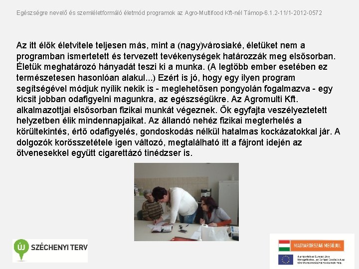 Egészségre nevelő és szemléletformáló életmód programok az Agro-Multifood Kft-nél Támop-6. 1. 2 -11/1 -2012