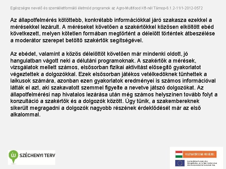 Egészségre nevelő és szemléletformáló életmód programok az Agro-Multifood Kft-nél Támop-6. 1. 2 -11/1 -2012