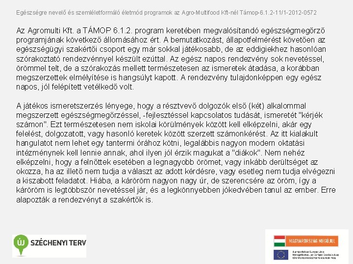 Egészségre nevelő és szemléletformáló életmód programok az Agro-Multifood Kft-nél Támop-6. 1. 2 -11/1 -2012