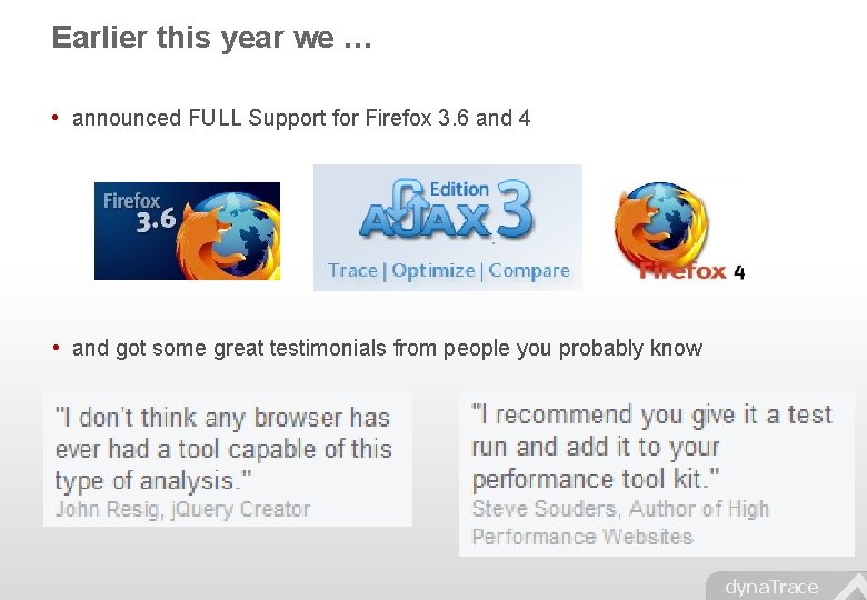 Earlier this year we … • announced FULL Support for Firefox 3. 6 and