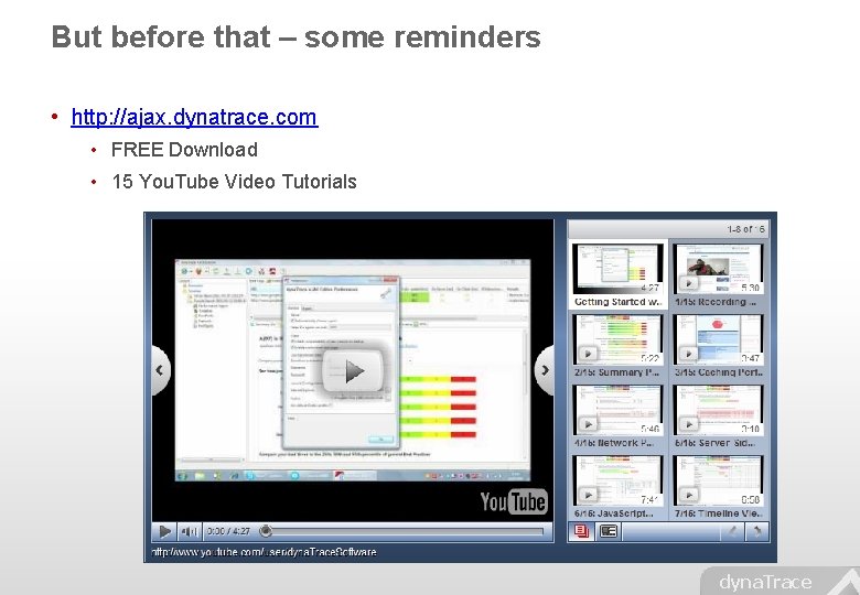 But before that – some reminders • http: //ajax. dynatrace. com • FREE Download