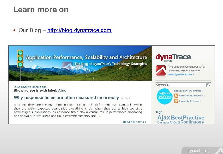 Learn more on • Our Blog – http: //blog. dynatrace. com dyna. Trace 